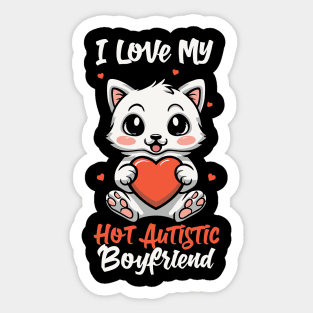 I Love My Hot Autistic Boyfriend Sticker